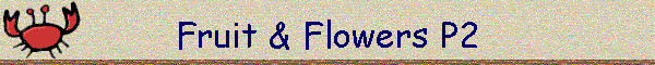 Fruit & Flowers P2